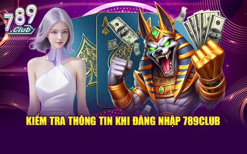 Kiểm tra thông tin khi đăng nhập 789CLUB