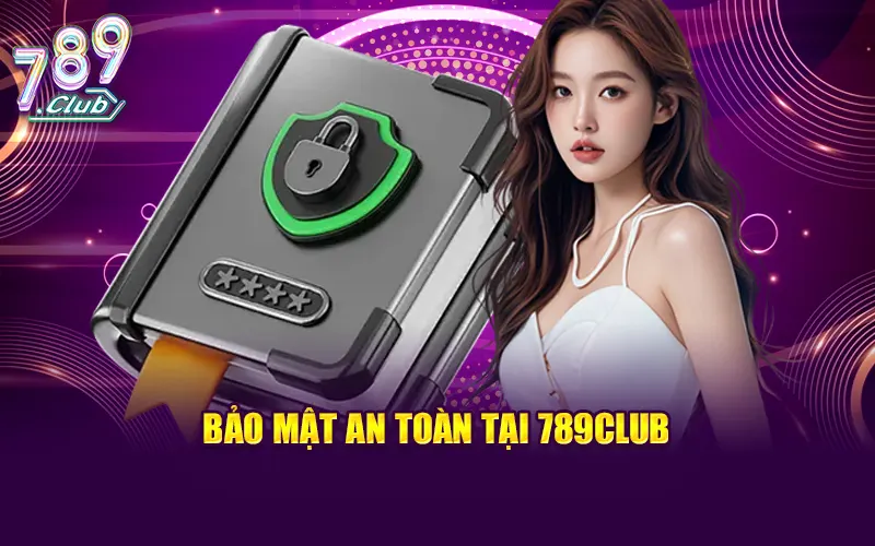Bảo mật an toàn tại 789CLUB