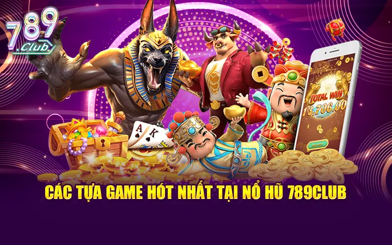 Một vài tựa game hot tại nổ hũ 789CLUB