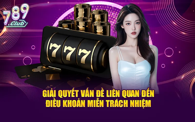 Giải quyết vấn đề liên quan đến điều khoản miễn trách nhiệm