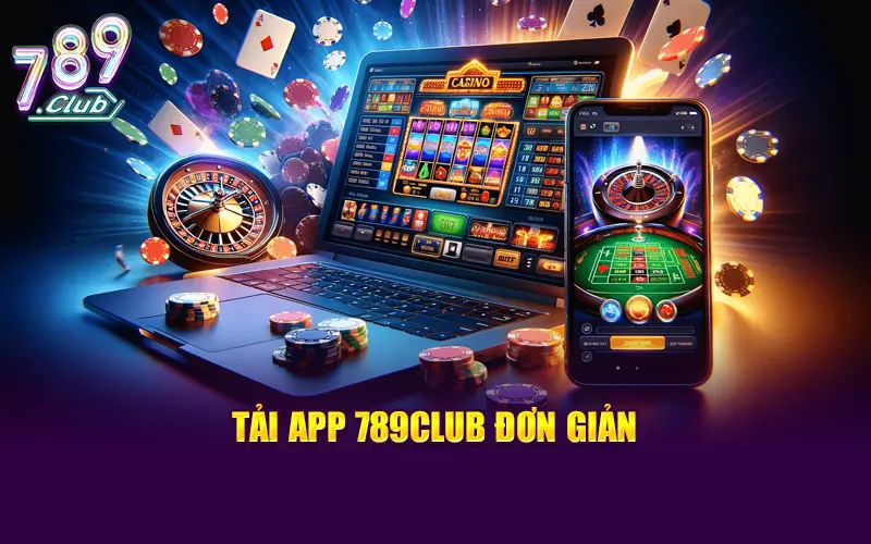 Quy trình tải app 789CLUB đơn giản, phù hợp với nhiều thiết bị