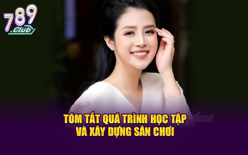 Tóm tắt quá trình học tập và xây dựng sân chơi