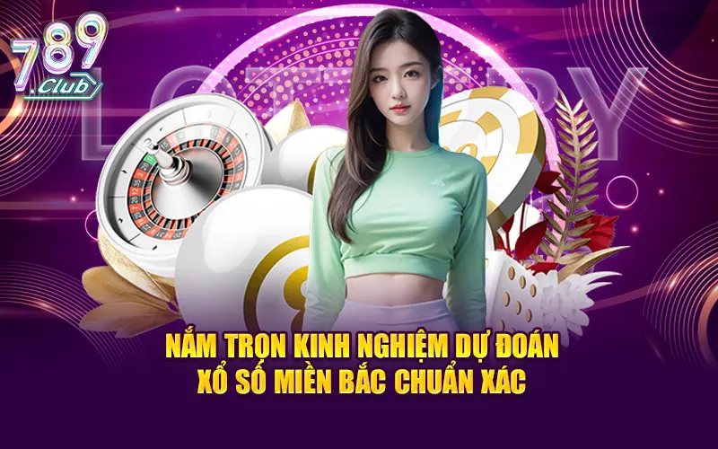 Nắm Trọn Phương Pháp Dự Đoán Xổ Số Miền Bắc Chuẩn Xác
